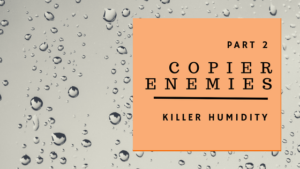 Copier Enemies - Killer Humidity - blog post graphic
